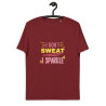 I Don't Sweat Organic T-shirt